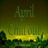 Download track April Chillout (TheRemixLabel Progressive Ambient Lounge Music Mixset)