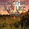 Download track Something Just Like This - Tribute To The Chainsmokers And Coldplay (Instrumental Version)