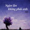 Download track Ngàn Lần Không Phải Anh (Instrumental)