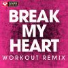 Download track Break My Heart (Workout Extended Remix)