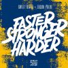 Download track Faster, Stronger, Harder (Radio Mix)