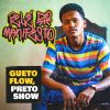 Download track Gueto Flow, Preto Show