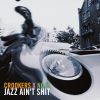 Download track Jazz Ain't Shit (Edit)