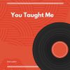 Download track You Taught Me