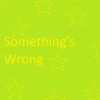 Download track Something's Wrong (Speed Up Remix)