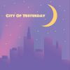 Download track City Of Yesterday