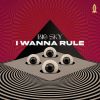 Download track I Wanna Rule