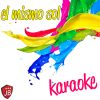 Download track El Mismo Sol (Karaoke Version Originally Performed By Alvaro Soler)