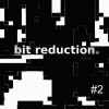 Download track Bit Reduction 07 Original Mix