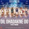 Download track Dil Dhadkne Do