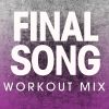 Download track Final Song (Workout Mix)