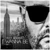 Download track I Wanna Be (Extended Mix)