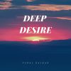 Download track Deep Desire (Side B Version)