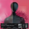 Download track What They Want (Extended Mix)