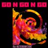 Download track Go N Go N Go