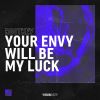 Download track Your Envy Will Be My Luck (Extended Mix)