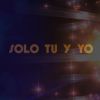 Download track Solo Tu Y Yo