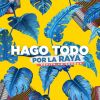 Download track Hago Todo Por La Raya