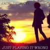 Download track Just Playing It Wrong