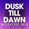 Download track Dusk Till Dawn (Workout Mix)