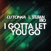 Download track I Gotta Let You Go (DJ Tonka Radio Mix)