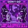 Download track Don't Go (Trotter Remix Instrumental)