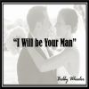 Download track I Will Be Your Man