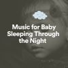 Download track Music For Baby Sleeping Through The Night, Pt. 3