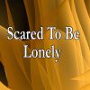 Download track Scared To Be Lonely (Tribute To Martin Garrix & Dua Lipa)