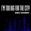 Download track I'm Too Big For The City (Instrumental)