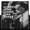 Download track Actions Speak Louder Than Words