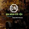 Download track Em Nào Có Tội (Quý Nhỏ Remix, Instrumental)