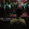 Download track Don't Change (Reprise)