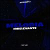 Download track Melodia Irrelevante [Slowed Reverb]