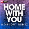 Download track Home With You (Extended Workout Remix)