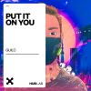 Download track Put It On You (Extended)