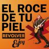 Download track El Roce De Tu Piel (Enjoy Revolver)