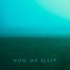 Download track How We Sleep