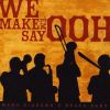 Download track We Make 'em Say Ooh