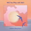 Download track Will You Play With Me?