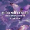 Download track Khóc Nơi Ta Cười (Trí Thức Remix)