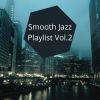 Download track Smooth Jazz Playlist Vol. 2