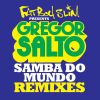 Download track Samba Do Mundo (Fatboy Slim Presents Gregor Salto) (Olav Basoski Remix)