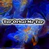 Download track Tor Orbal Me Tor