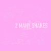 Download track 2 Many Snakes