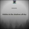 Download track Hidden In The Shadows All Day (Original Mix)