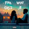 Download track Fine Girls Want Jb