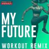 Download track My Future (Extended Workout Remix 128 BPM)