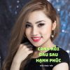 Download track Cạnh Nỗi Đau Sau Hạnh Phúc