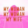 Download track My Woman, My Woman, My Wife